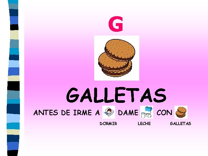 G GALLETAS ANTES DE IRME A DORMIR DAME LECHE CON GALLETAS 