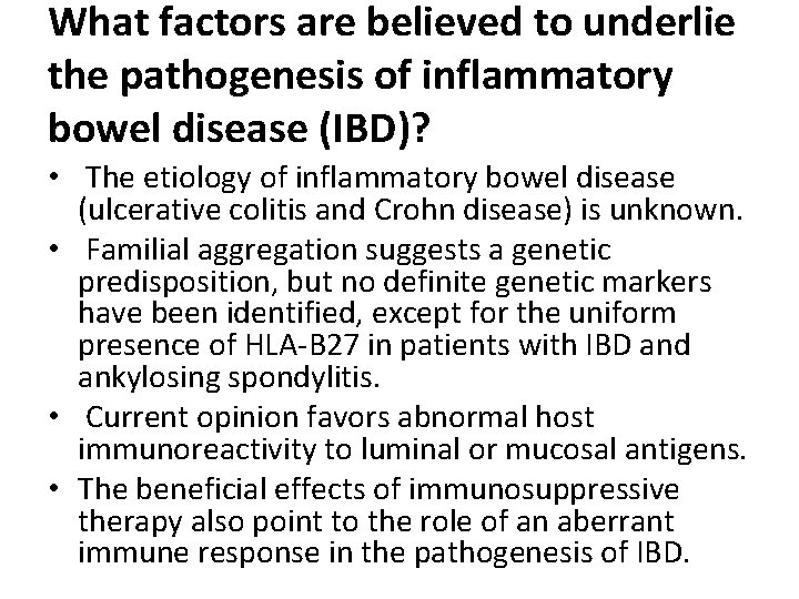 What factors are believed to underlie the pathogenesis of inflammatory bowel disease (IBD)? •