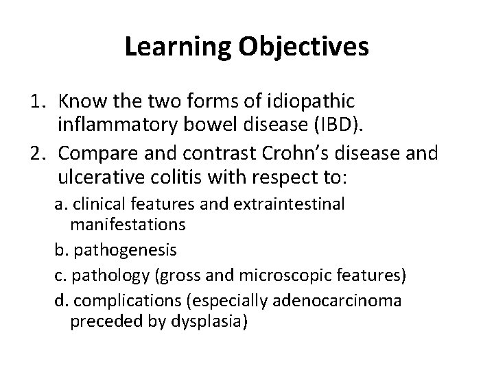 Learning Objectives 1. Know the two forms of idiopathic inflammatory bowel disease (IBD). 2.