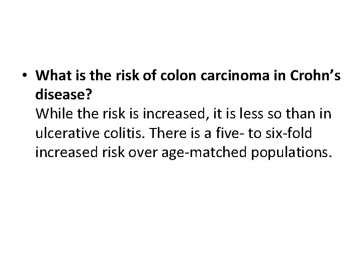  • What is the risk of colon carcinoma in Crohn’s disease? While the