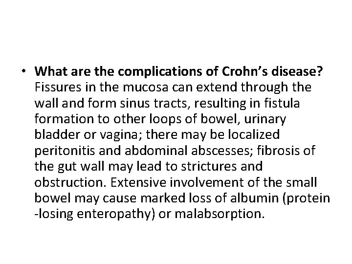  • What are the complications of Crohn’s disease? Fissures in the mucosa can