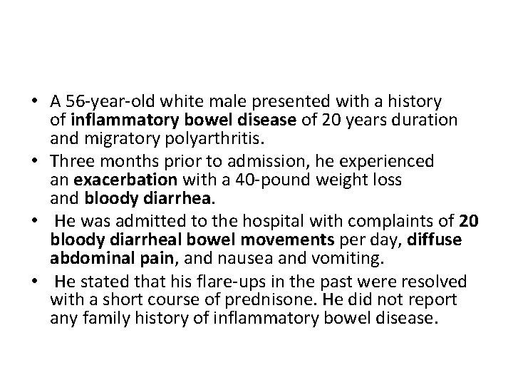  • A 56 -year-old white male presented with a history of inflammatory bowel