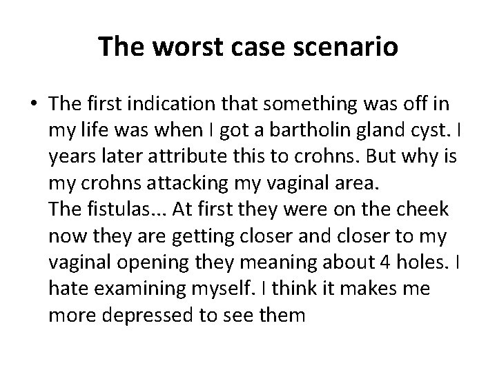 The worst case scenario • The first indication that something was off in my