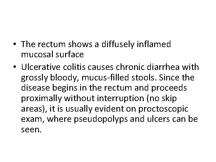  • The rectum shows a diffusely inflamed mucosal surface • Ulcerative colitis causes