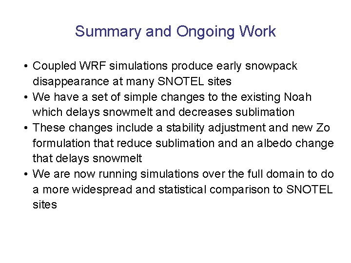 Summary and Ongoing Work • Coupled WRF simulations produce early snowpack disappearance at many
