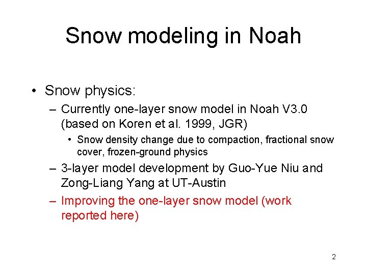 Snow modeling in Noah • Snow physics: – Currently one-layer snow model in Noah