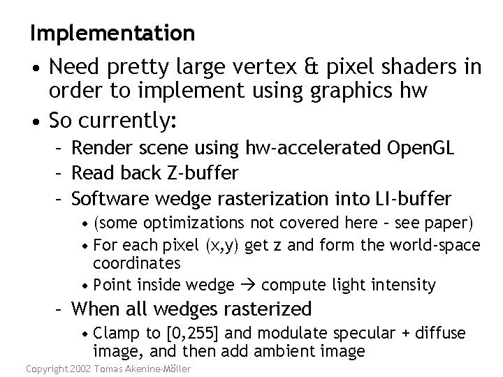 Implementation • Need pretty large vertex & pixel shaders in order to implement using