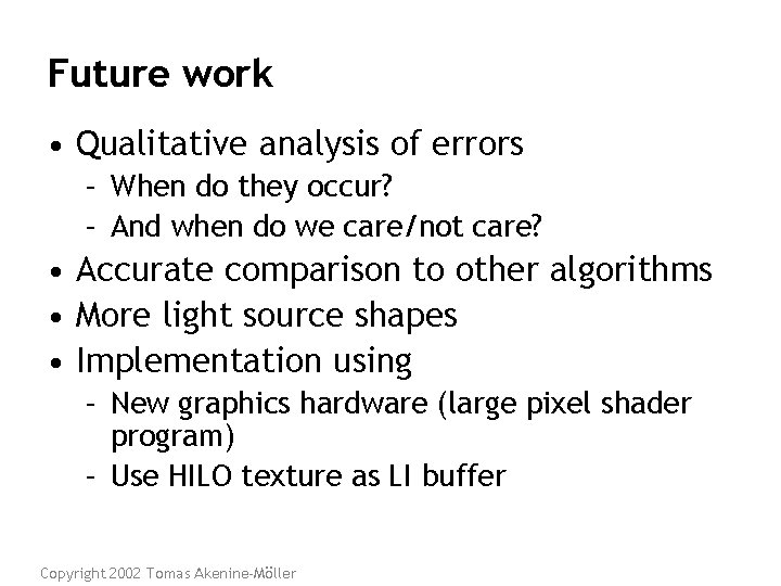 Future work • Qualitative analysis of errors – When do they occur? – And