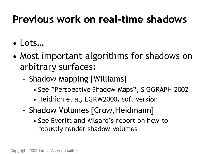 Previous work on real-time shadows • Lots… • Most important algorithms for shadows on