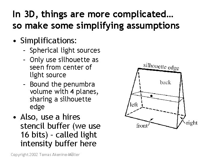 In 3 D, things are more complicated… so make some simplifying assumptions • Simplifications: