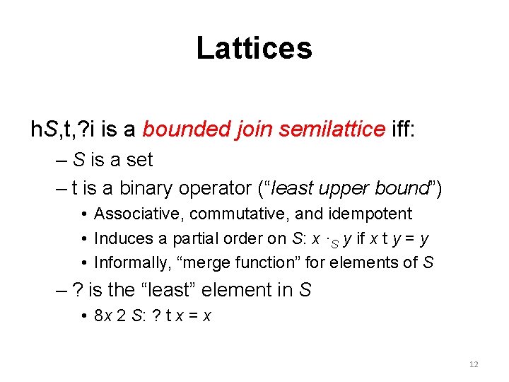 Lattices h. S, t, ? i is a bounded join semilattice iff: – S
