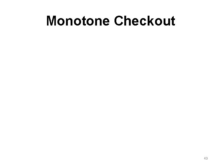 Monotone Checkout 43 