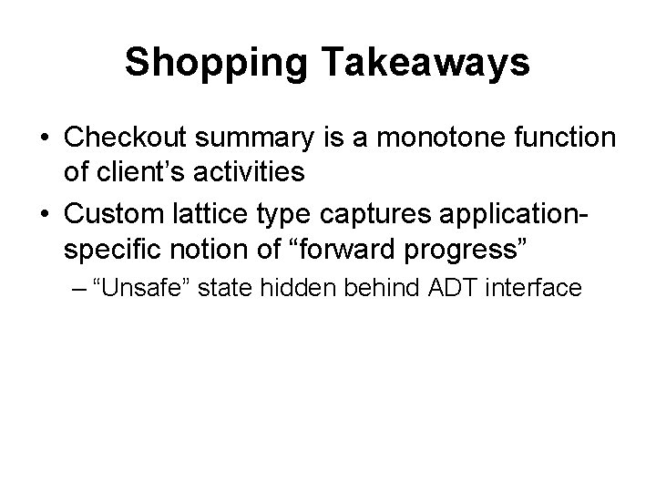 Shopping Takeaways • Checkout summary is a monotone function of client’s activities • Custom