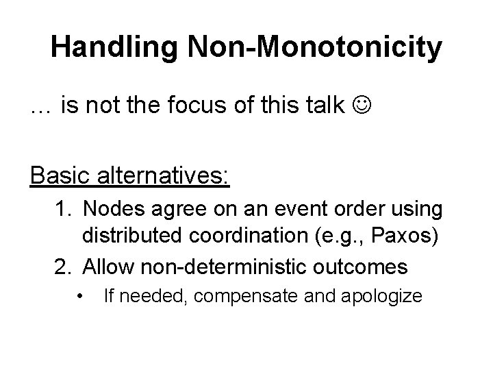 Handling Non-Monotonicity … is not the focus of this talk Basic alternatives: 1. Nodes