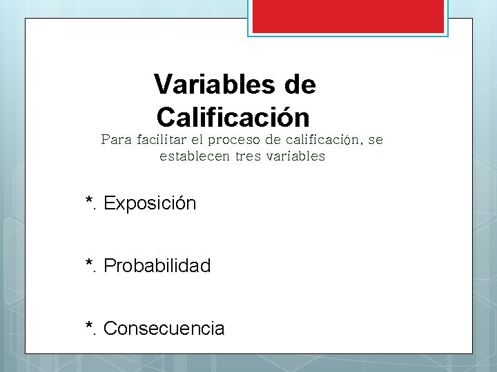  Variables de Calificación Para facilitar el proceso de calificación, se establecen tres variables