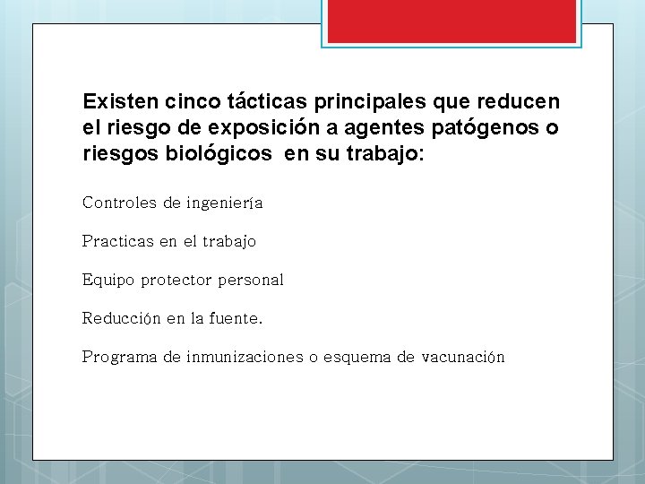 Existen cinco tácticas principales que reducen el riesgo de exposición a agentes patógenos o