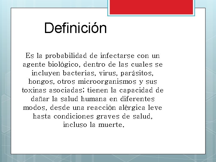 Definición Es la probabilidad de infectarse con un agente biológico, dentro de las cuales