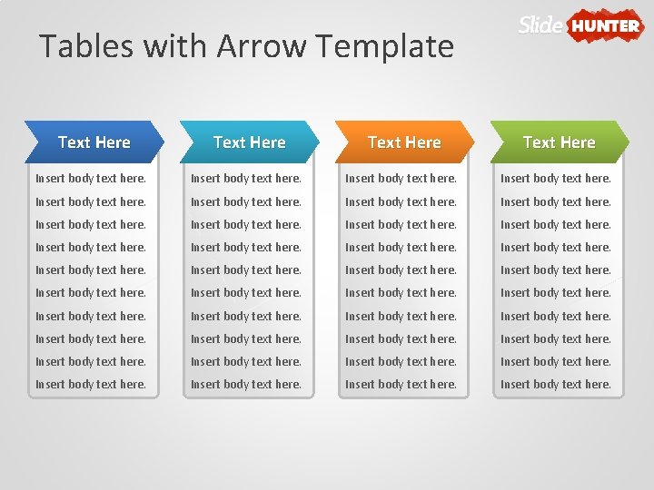 Tables with Arrow Template Text Here Insert body text here. Insert body text here.
