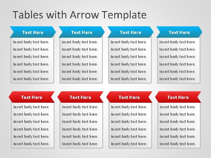 Tables with Arrow Template Text Here Insert body text here. Insert body text here.