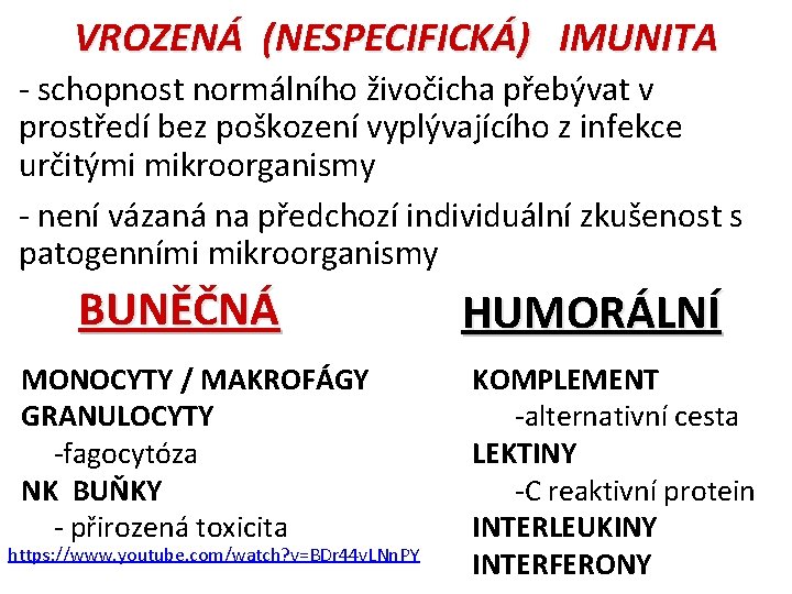 VROZENÁ (NESPECIFICKÁ) IMUNITA - schopnost normálního živočicha přebývat v prostředí bez poškození vyplývajícího z