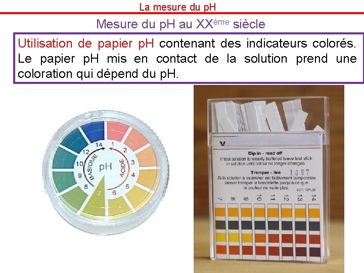 La mesure du p. H Mesure du p. H au XXème siècle Utilisation de