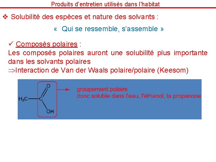 Produits d’entretien utilisés dans l’habitat v Solubilité des espèces et nature des solvants :