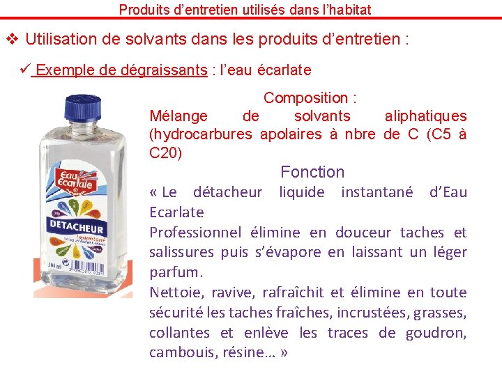 Produits d’entretien utilisés dans l’habitat v Utilisation de solvants dans les produits d’entretien :