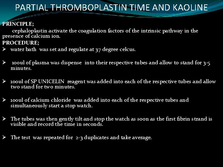 PARTIAL THROMBOPLASTIN TIME AND KAOLINE PRINCIPLE; cephaloplastin activate the coagulation factors of the intrinsic