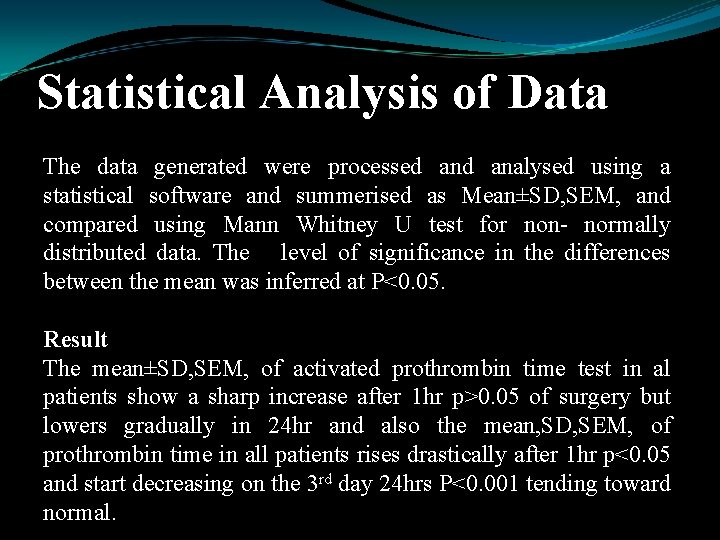 Statistical Analysis of Data The data generated were processed analysed using a statistical software