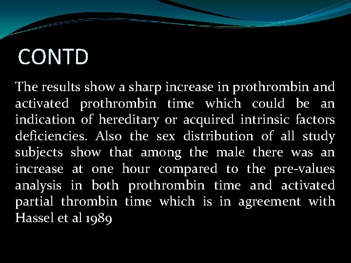 CONTD The results show a sharp increase in prothrombin and activated prothrombin time which