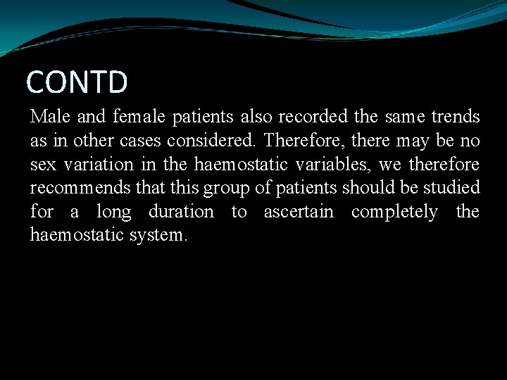 CONTD Male and female patients also recorded the same trends as in other cases