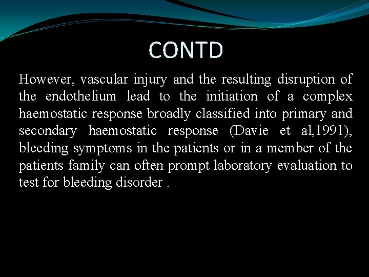 CONTD However, vascular injury and the resulting disruption of the endothelium lead to the