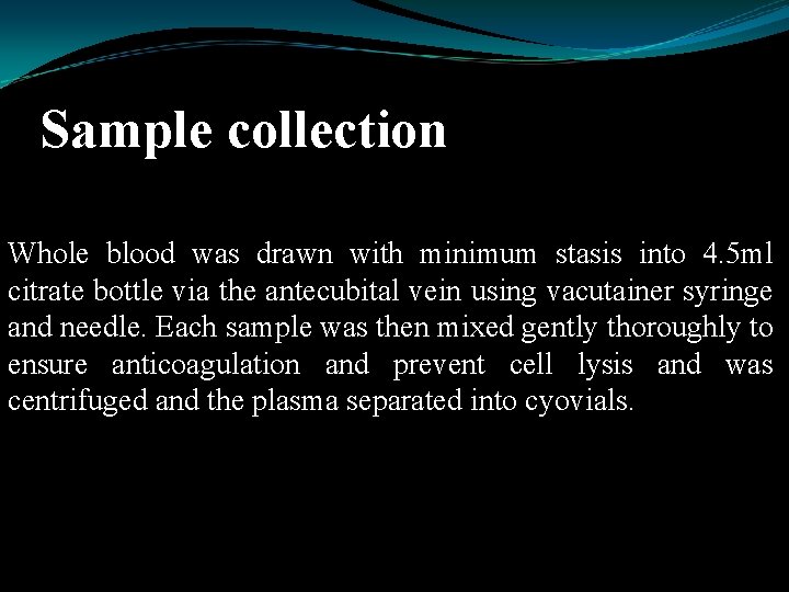 Sample collection Whole blood was drawn with minimum stasis into 4. 5 ml citrate