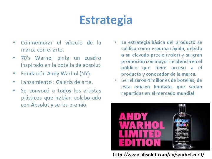 Estrategia • Conmemorar el vínculo de la marca con el arte. • 70’s Warhol