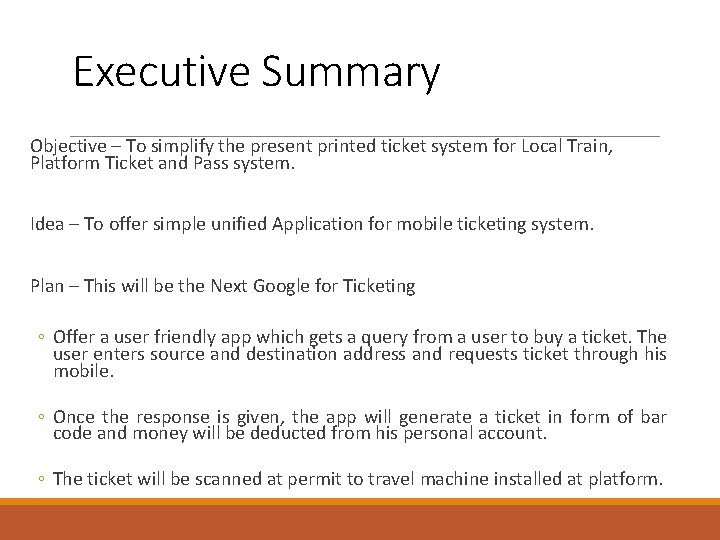 Executive Summary Objective – To simplify the present printed ticket system for Local Train,