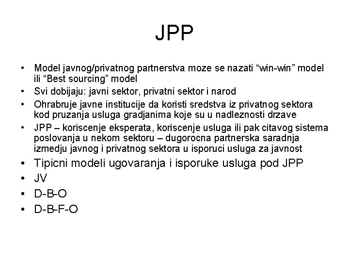 JPP • Model javnog/privatnog partnerstva moze se nazati “win-win” model ili “Best sourcing” model