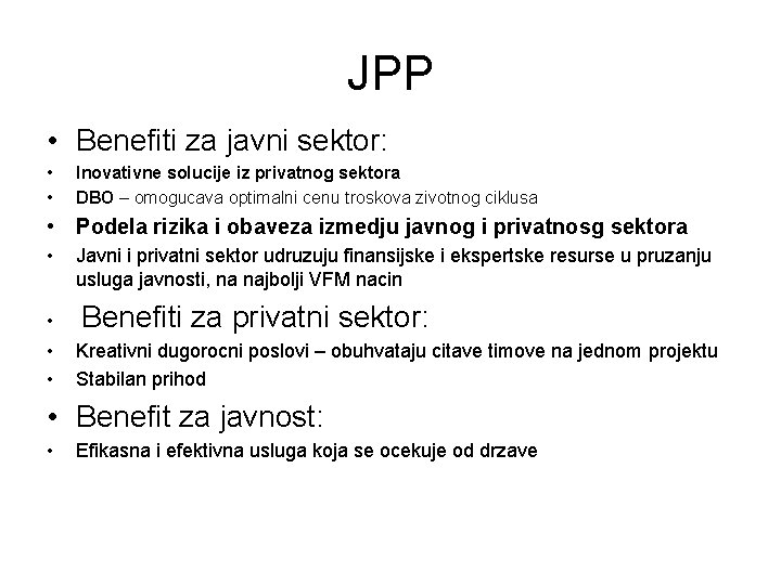 JPP • Benefiti za javni sektor: • • Inovativne solucije iz privatnog sektora DBO