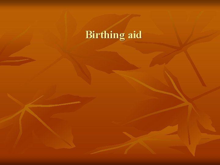 Birthing aid 