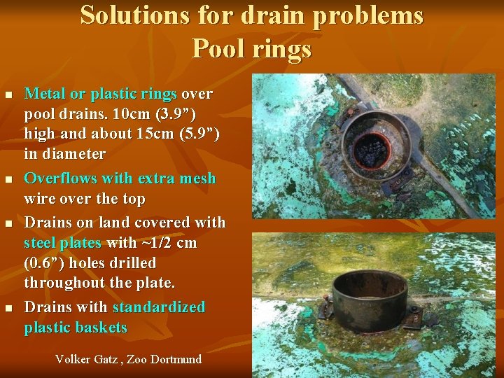 Solutions for drain problems Pool rings n n Metal or plastic rings over pool