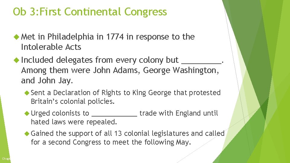 Ob 3: First Continental Congress Met in Philadelphia in 1774 in response to the