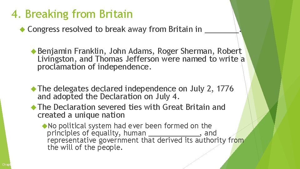 4. Breaking from Britain Congress resolved to break away from Britain in ____. Benjamin