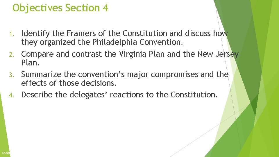 Objectives Section 4 Identify the Framers of the Constitution and discuss how they organized