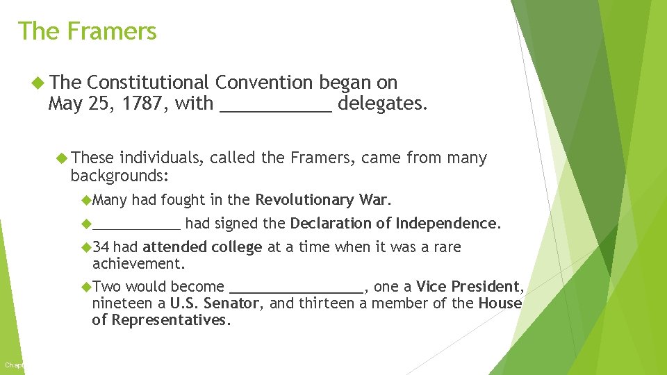 The Framers The Constitutional Convention began on May 25, 1787, with ______ delegates. These