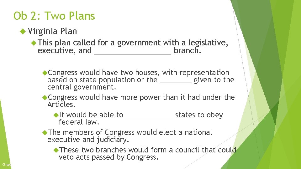 Ob 2: Two Plans Virginia Plan This plan called for a government with a
