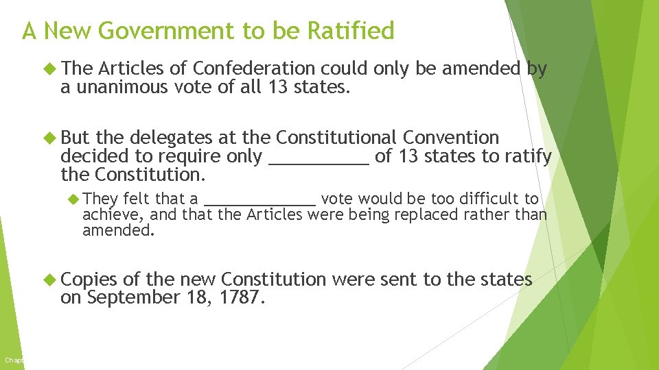 A New Government to be Ratified The Articles of Confederation could only be amended