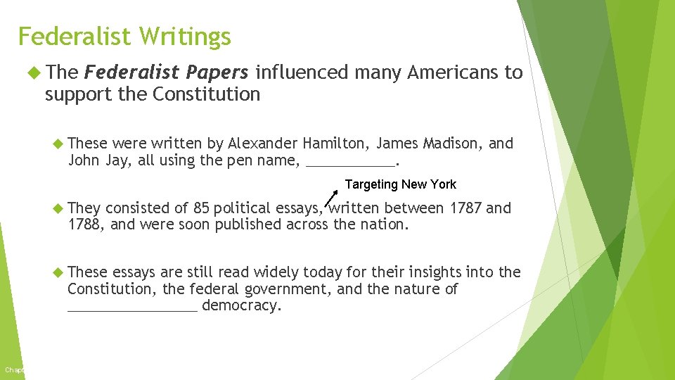 Federalist Writings The Federalist Papers influenced many Americans to support the Constitution These were