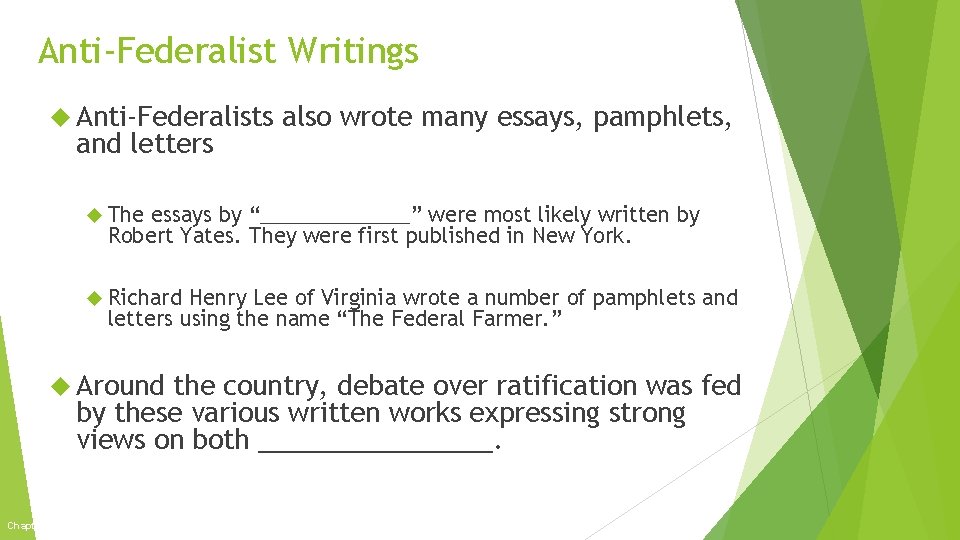 Anti-Federalist Writings Anti-Federalists and letters also wrote many essays, pamphlets, The essays by “_______”