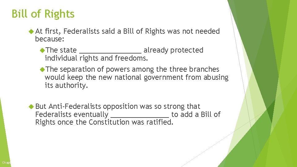 Bill of Rights At first, Federalists said a Bill of Rights was not needed