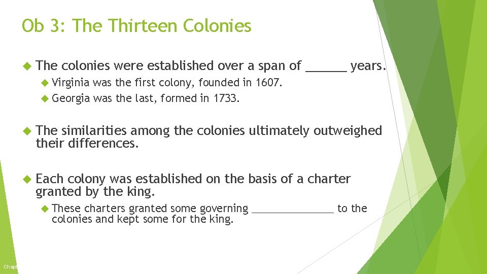 Ob 3: The Thirteen Colonies The colonies were established over a span Virginia was