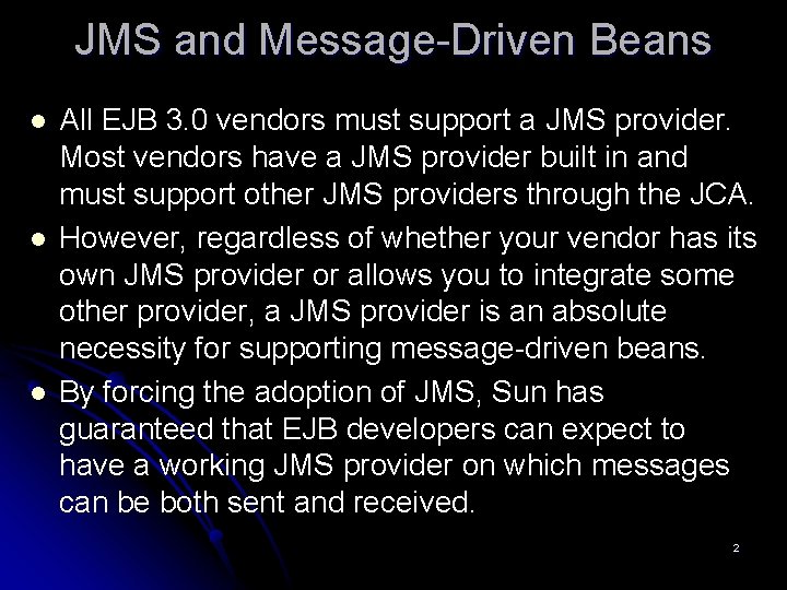 JMS and Message-Driven Beans l l l All EJB 3. 0 vendors must support